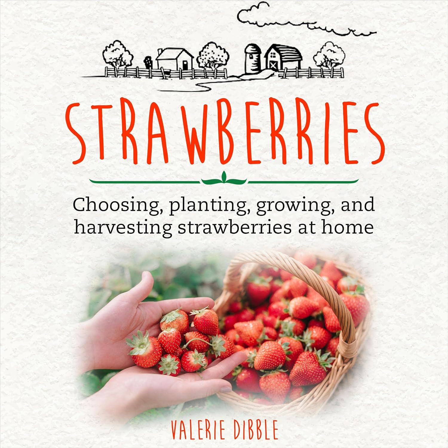 ler totalmente Strawberries: Choosing, Planting, Growing, and Harvesting Strawberries at Home