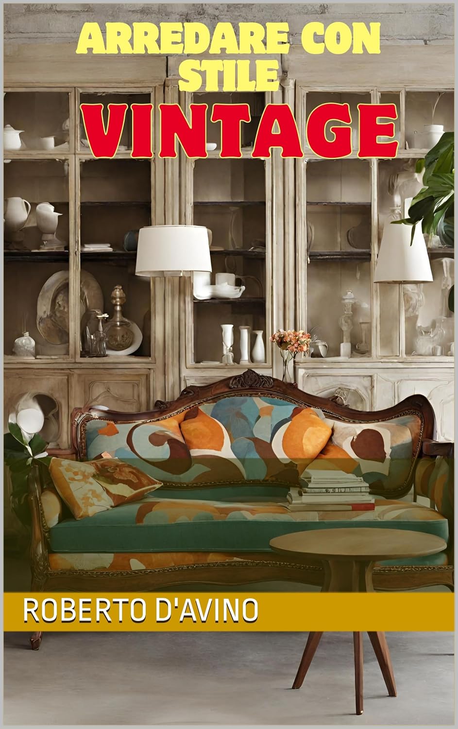 ler totalmente Arredare con Stile Vintage: La Guida Pratica per una Casa dal Fascino Retro (Arredo Self Made) (Italian Edition)