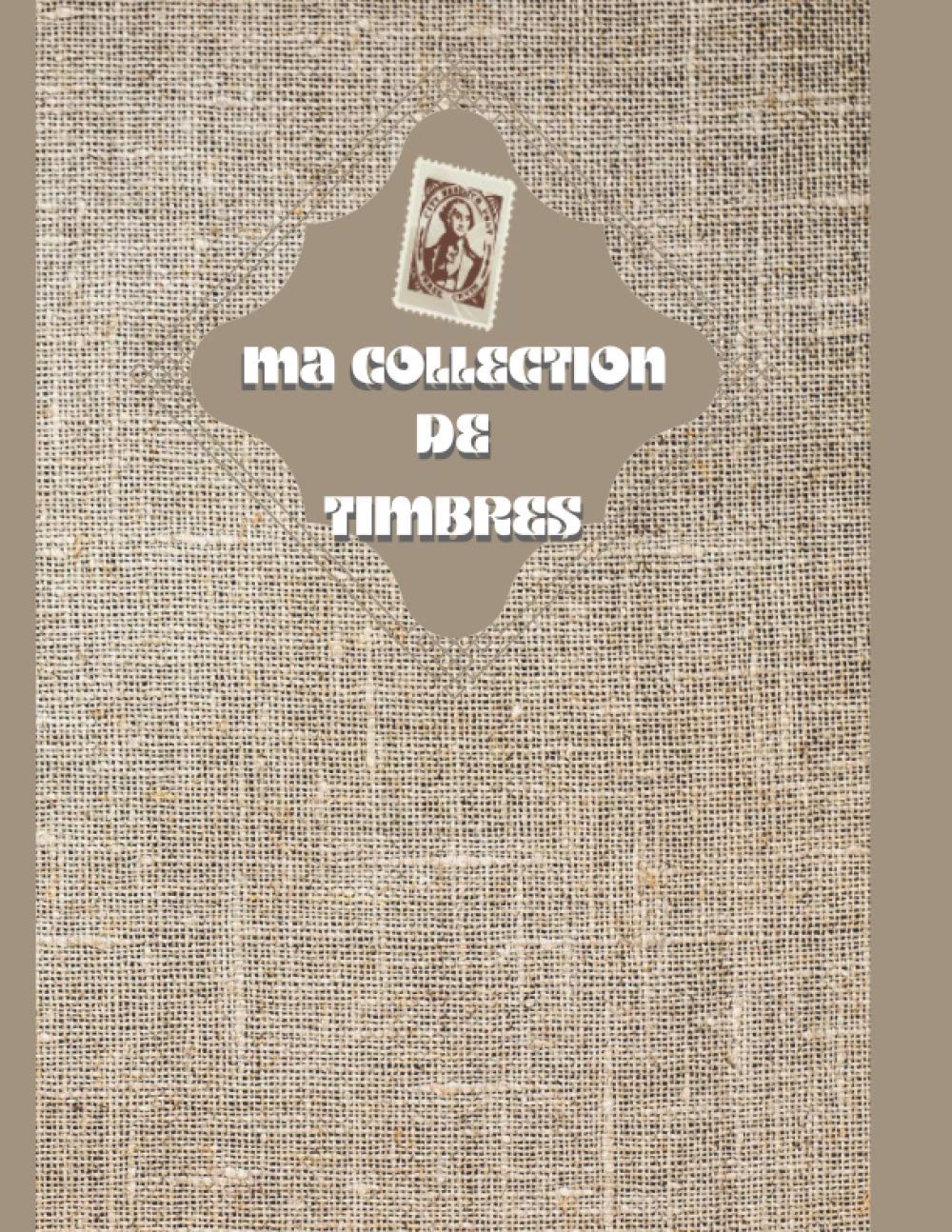 Album de collection de timbres: Livre de collection de timbres pour les amateurs et les collecteurs confirmés, collecteur de timbres, journal de collection de timbres - 100 pages (French Edition) baixar livro de graça