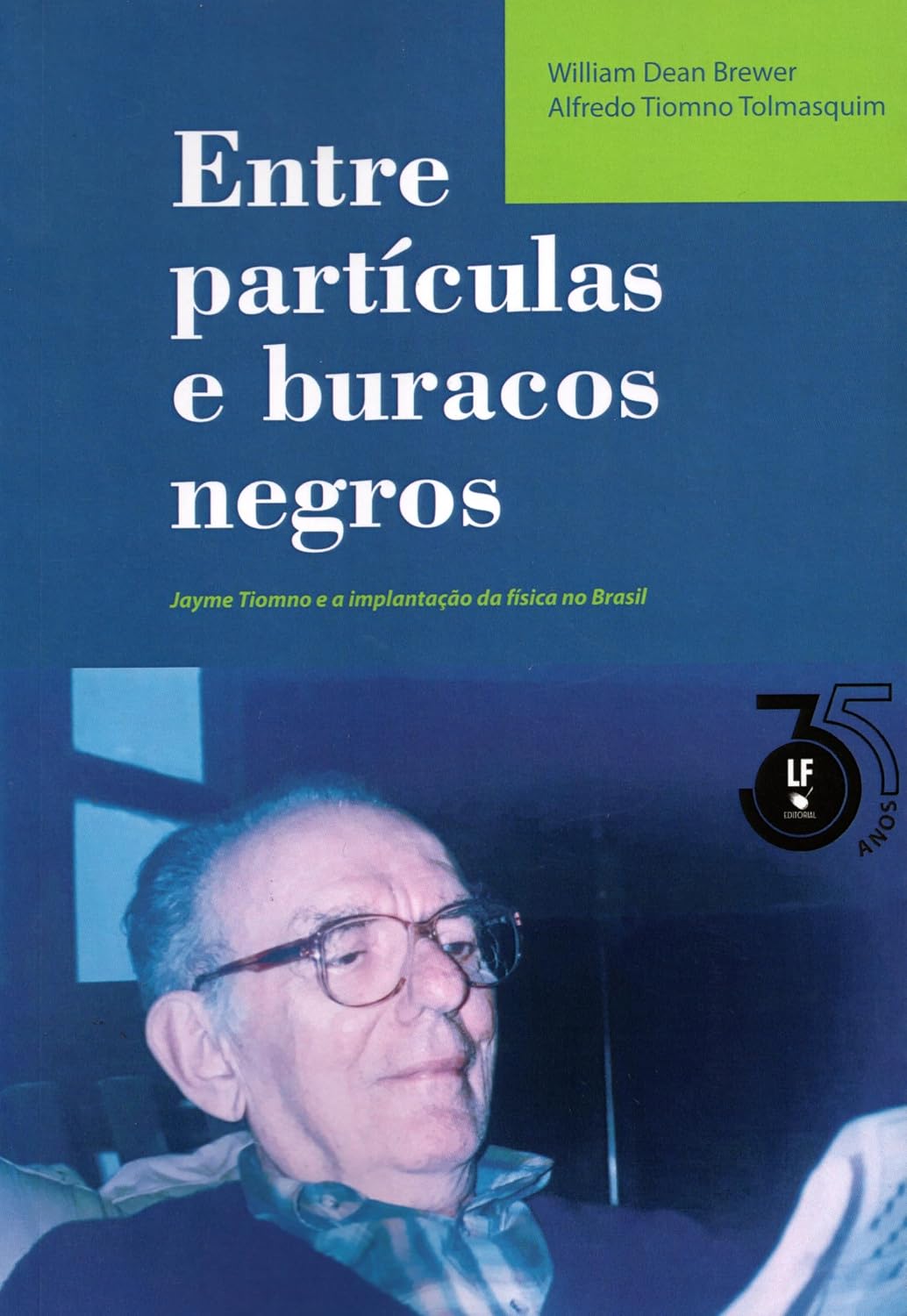 Entre Partículas e Buracos Negros - Jayme Tiomno e a Implantação da Física no Brasil