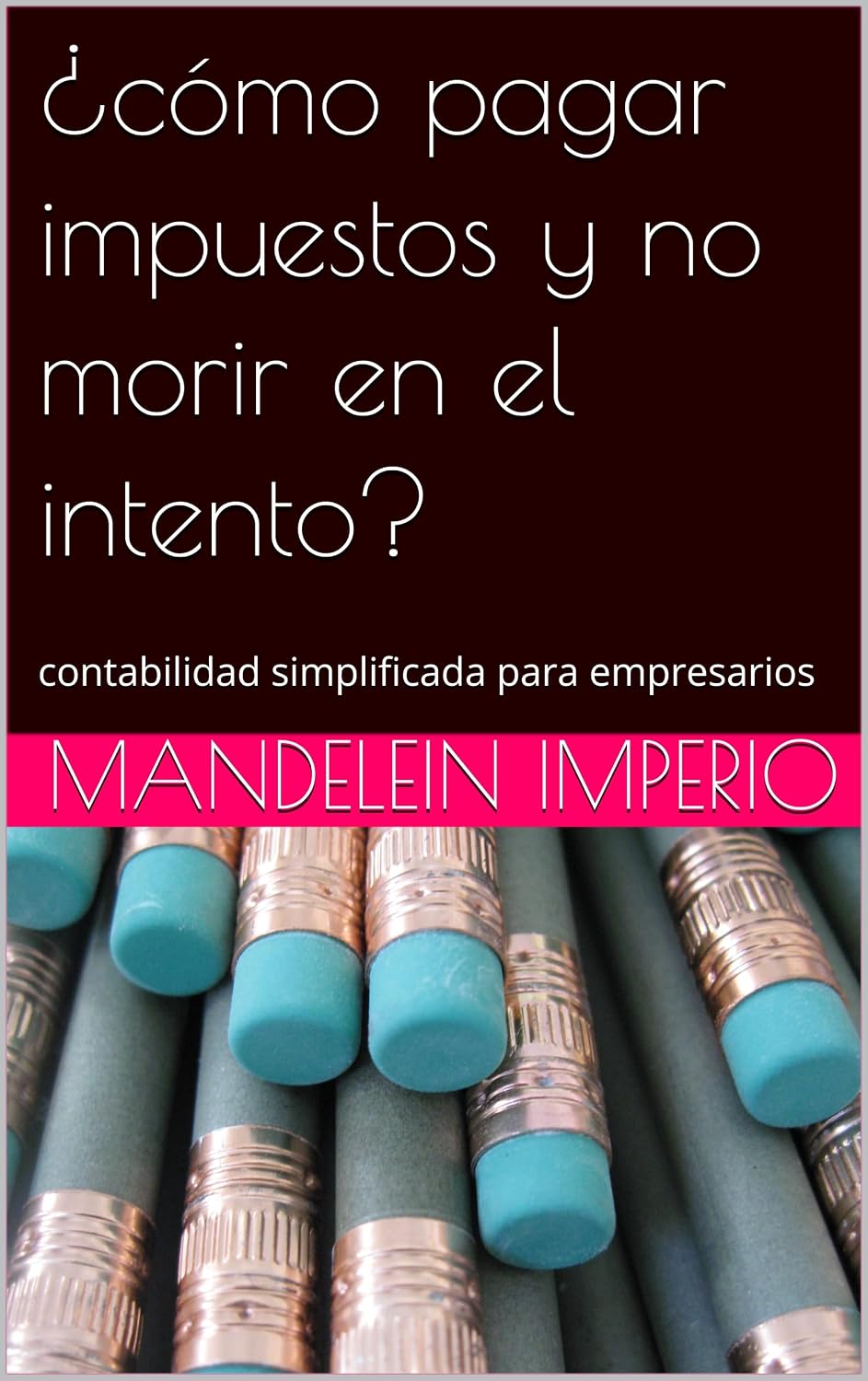 ler totalmente ¿cómo pagar impuestos y no morir en el intento?: Guía práctica de los impuestos en México (Spanish Edition)