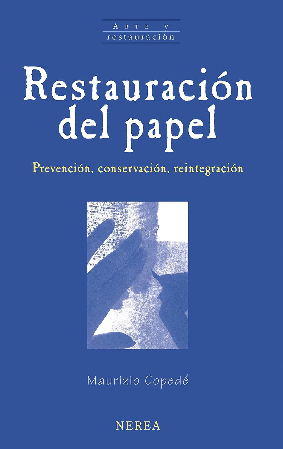 Restauración del papel: Prevención, conservación, reintegración (Arte y restauración nº 16) (Spanish Edition) baixar livro de graça