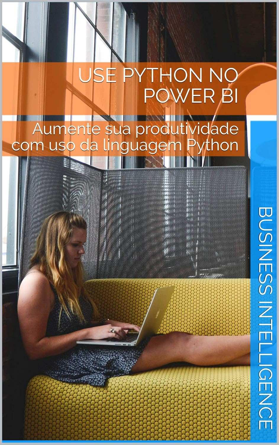 USE PYTHON NO POWER BI: Aumente sua produtividade com uso da linguagem Python baixar livro de graça