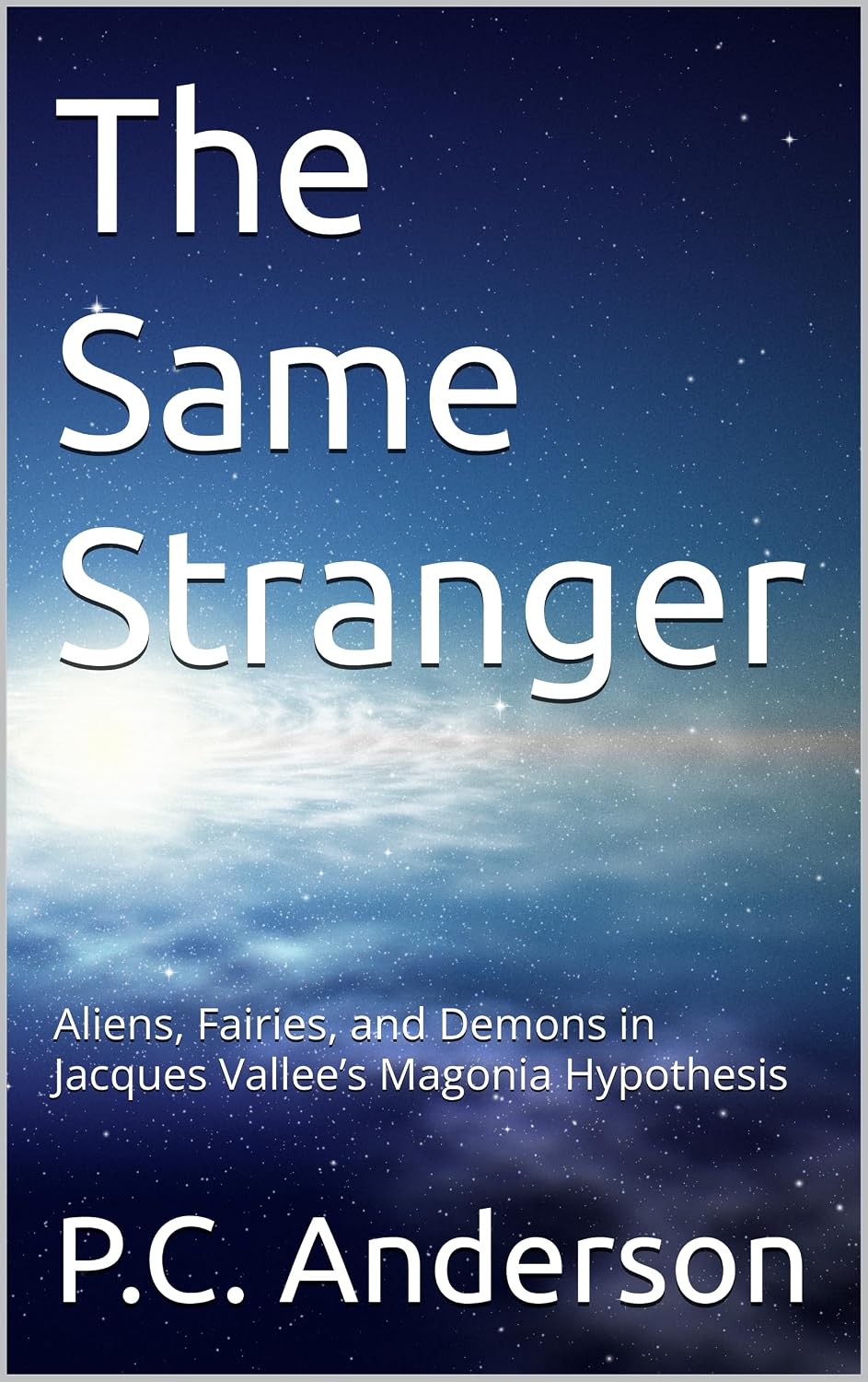 ler totalmente The Same Stranger: Aliens, Fairies, and Demons in Jacques Vallee’s Magonia Hypothesis (From Summoning to Jacques Vallee’s theories Book 2) (English Edition)