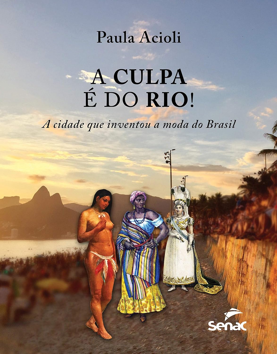 A culpa é do Rio! A cidade que inventou a moda do Brasil