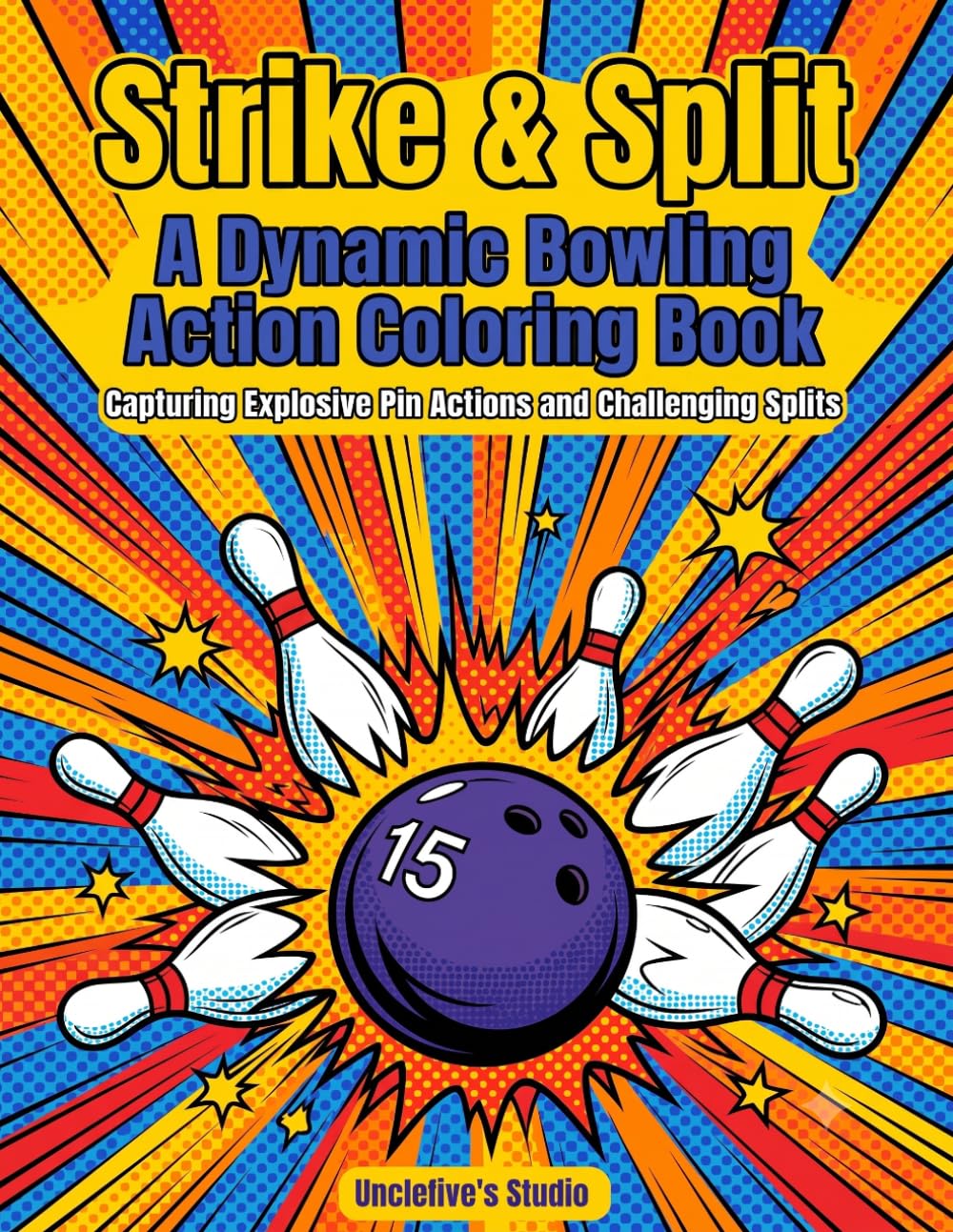 ler totalmente Strike & Split: A Dynamic Bowling Action Coloring Book: Capturing Explosive Pin Actions and Challenging Splits in Pop-Art Line Art (Unclefive's Sports Art Collection)