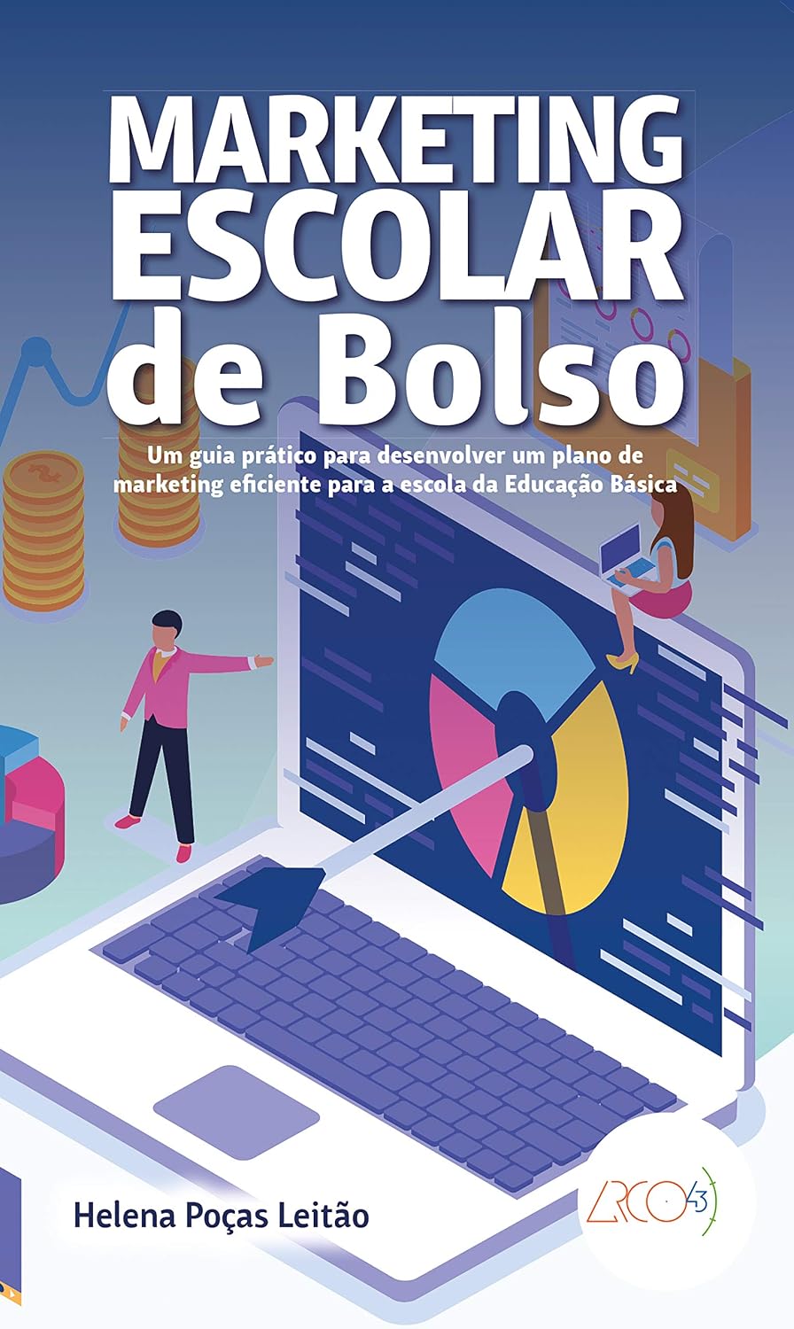 Marketing escolar de bolso: Um guia prático para desenvolver um plano de marketing eficiente para a escola da Educação Básica baixar o livro de graça