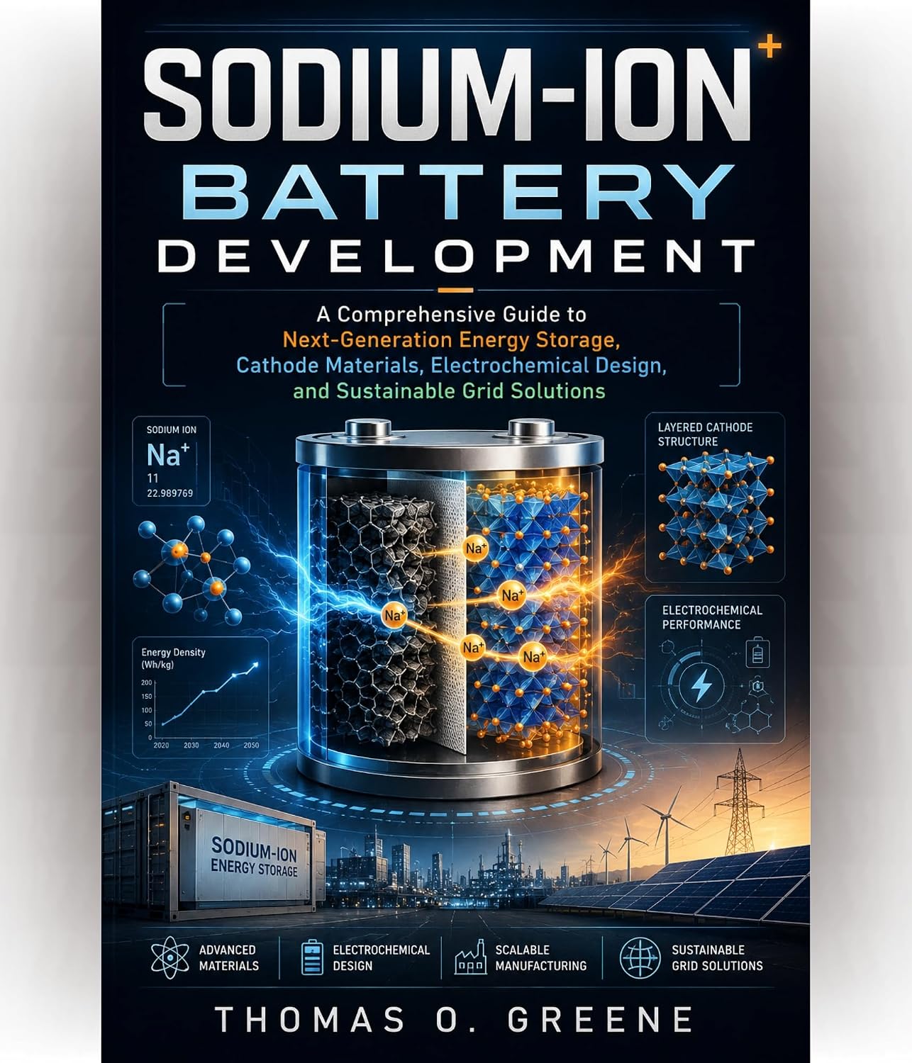 ler totalmente Sodium-Ion Battery Development: A Comprehensive Guide to Next-Generation Energy Storage, Cathode Materials, Electrochemical Design, and Sustainable Grid Solutions (English Edition)