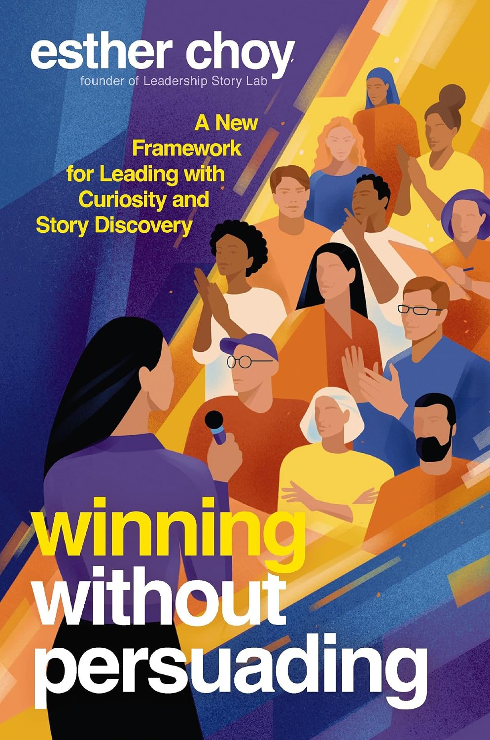 ler totalmente Winning Without Persuading: A New Framework for Leading with Curiosity and Story Discovery (English Edition)