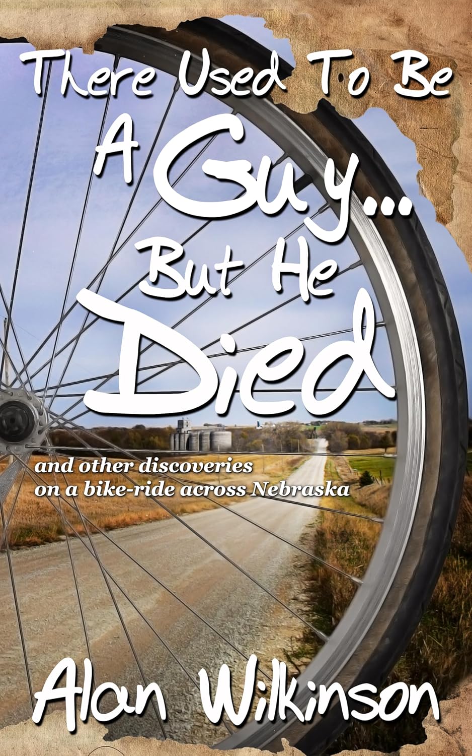 ler totalmente There Used To Be A Guy... But He Died: and other discoveries on a bike-ride across Nebraska (English Edition)