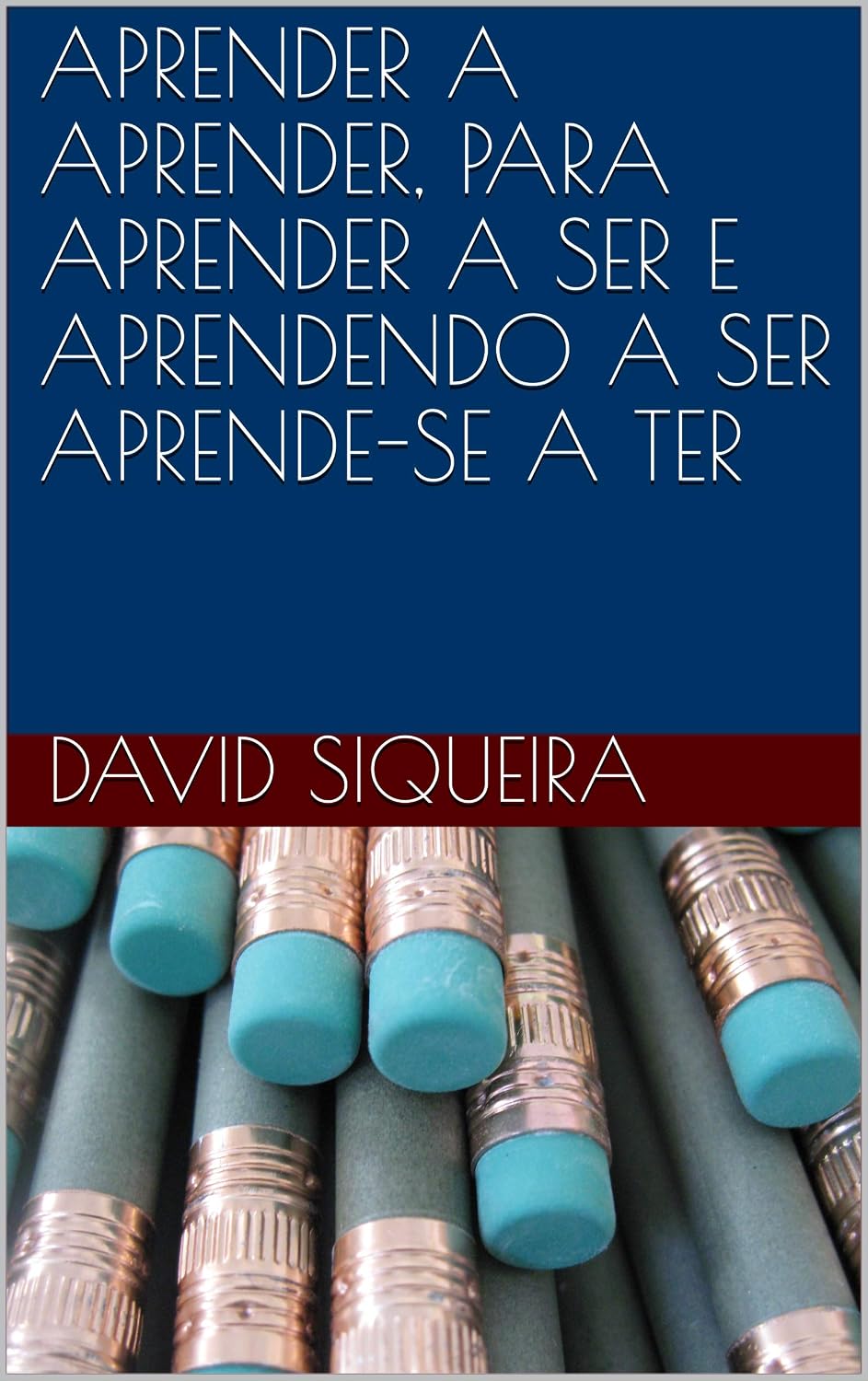 ler totalmente APRENDER A APRENDER, PARA APRENDER A SER E APRENDENDO A SER APRENDE-SE A TER