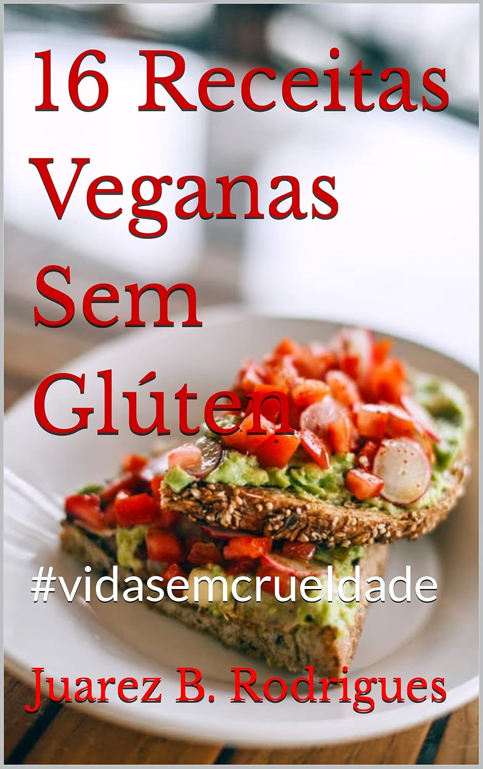 16 Receitas Veganas Sem Glúten: #vidasemcrueldade baixar livro de graça