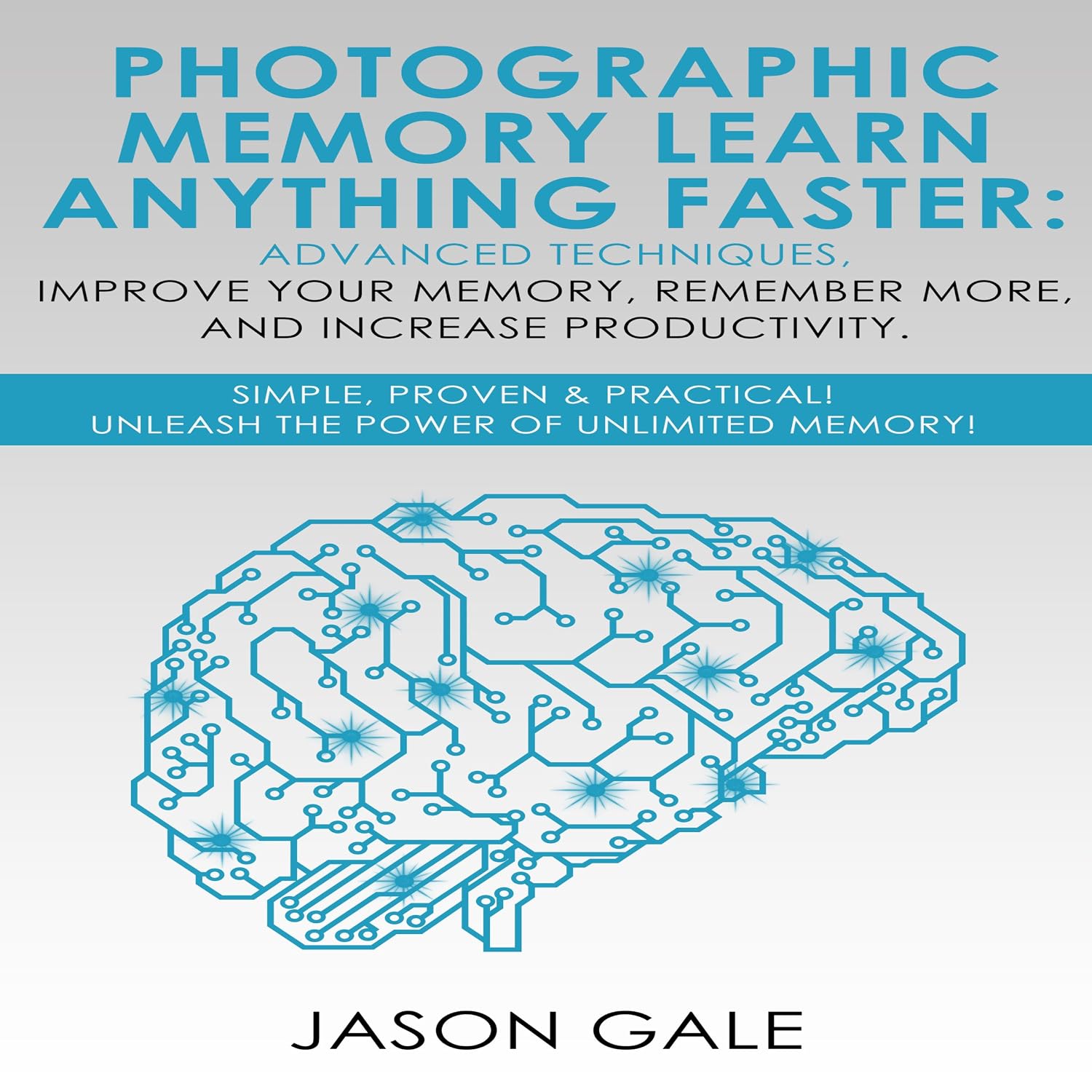 ler totalmente Photographic Memory: Learn Anything Faster Advanced Techniques, Improve Your Memory, Remember More, and Increase Productivity: Simple, Proven, & Practical, Unleash the Power of Unlimited Memory!