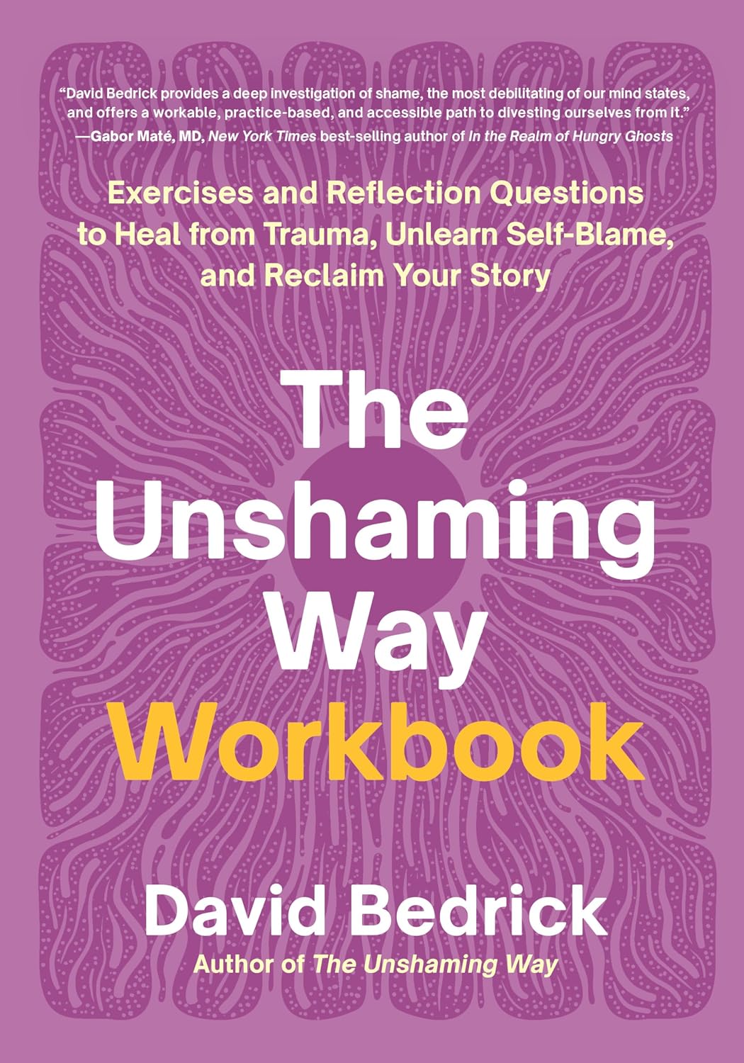 The Unshaming Way Workbook: Exercises and Reflection Questions to Heal from Trauma, Unlearn Self-Blame, and Reclaim Your Story baixar livro de graça