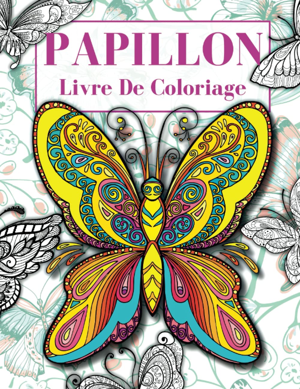 Papillon Livre De Coloriage: Une Belle Collection de 45 Dessins Anti-Stress Pour Adultes et Adolescents Avec Mandalas Papillons et Fleurs. Idéal Pour... de L'anxiété et du Stress (French Edition) baixar o livro de graça