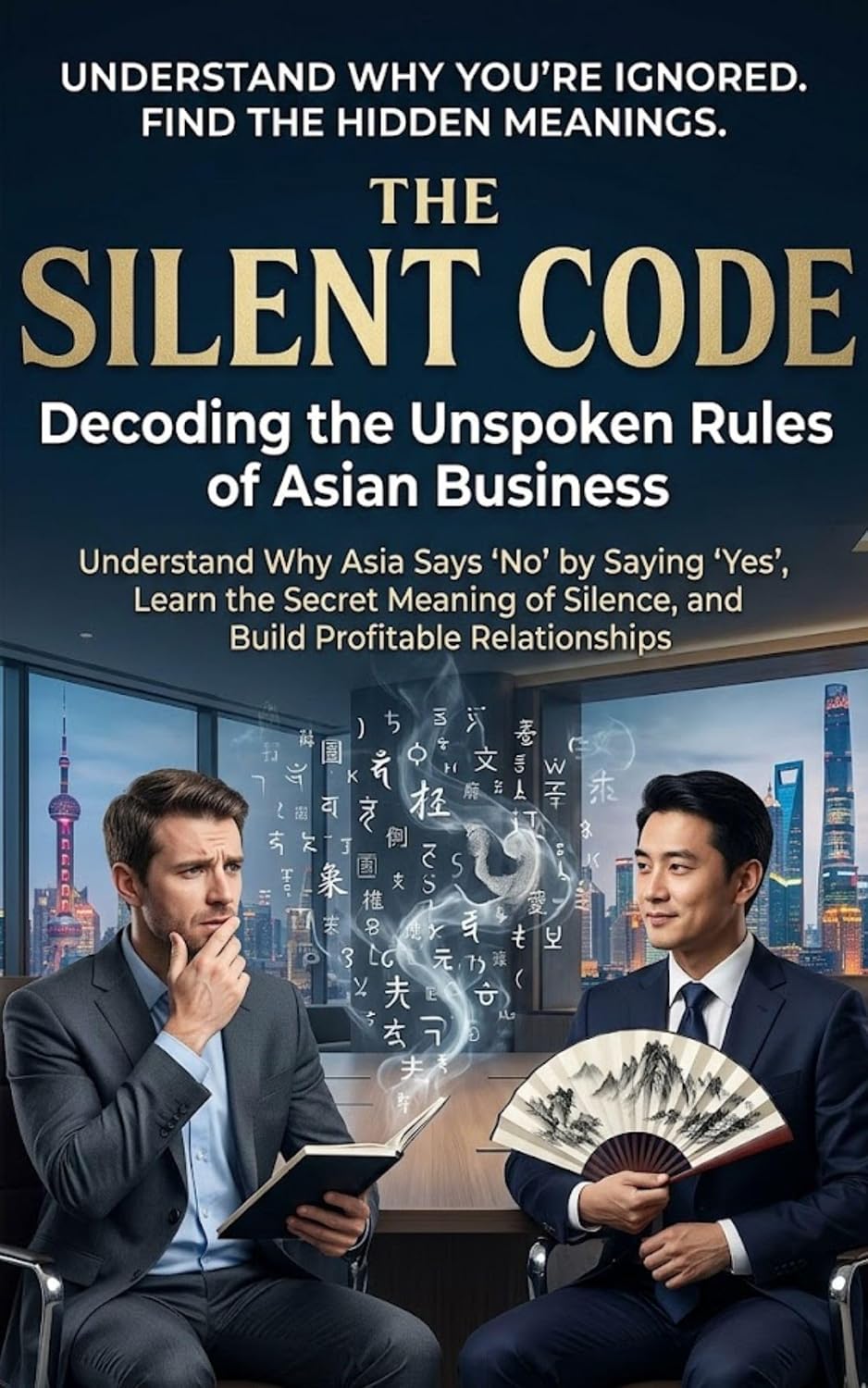ler totalmente The Silent Code: Decoding the Unspoken Rules of Asian Business (English Edition)