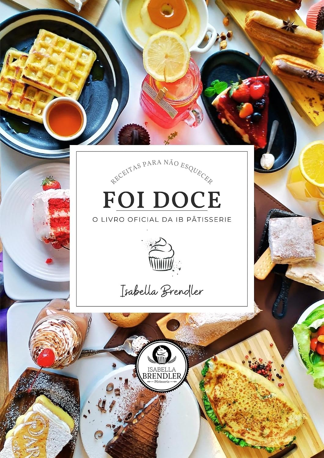 ler totalmente Foi Doce: O livro oficial da IB Pâtisserie