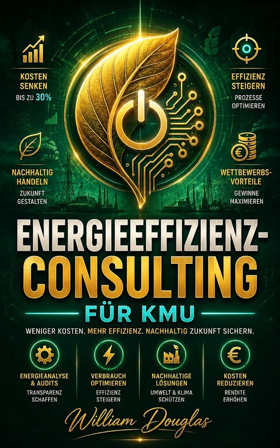 Energieeffizienz-Consulting für KMU: Wie Sie als Berater kleinen und mittleren Unternehmen helfen, drastische Energiekosten einzusparen und profitabel zu bleiben (German Edition) baixar o livro de graça