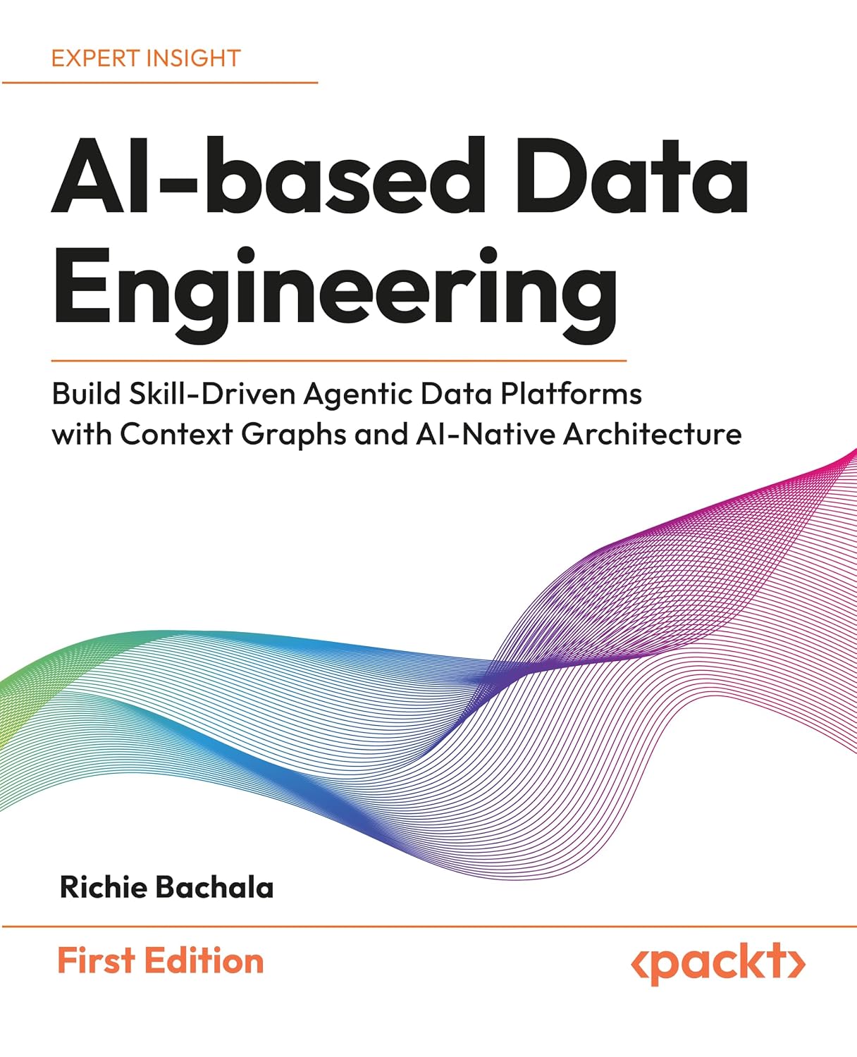 ler totalmente AI-based Data Engineering: Build Skill-Driven Agentic Data Platforms with Context Graphs and AI-Native Architecture (English Edition)