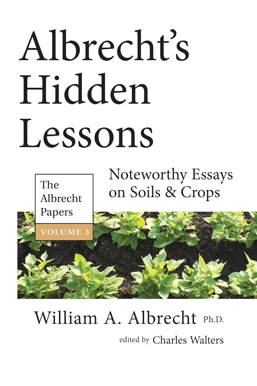 Albrecht's Hidden Lessons: The Albrecht Papers Vol. 3: Noteworthy Essays on Soils & Crops (English Edition) baixar o livro de graça
