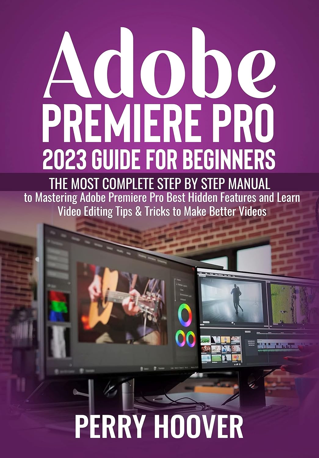 Adobe Premiere Pro 2023 Guide for Beginners: The Most Complete Step by Step Manual to Mastering Adobe Premiere Pro Best Hidden Features and Learn Video... to Make Better Videos (English Edition) baixar o livro de graça