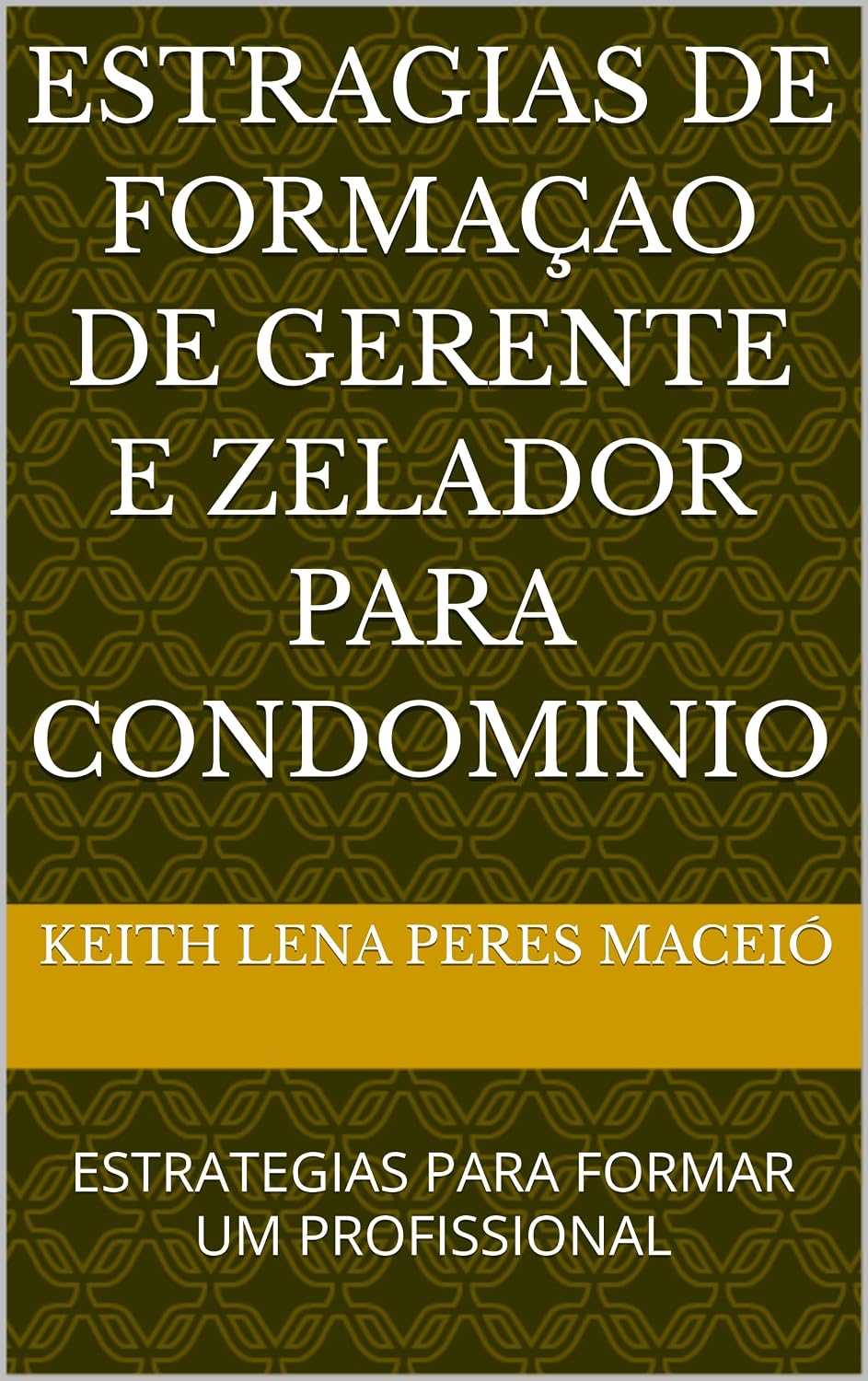 ler totalmente ESTRAGIAS DE FORMAÇAO DE GERENTE E ZELADOR PARA CONDOMINIO: ESTRATEGIAS PARA FORMAR UM PROFISSIONAL