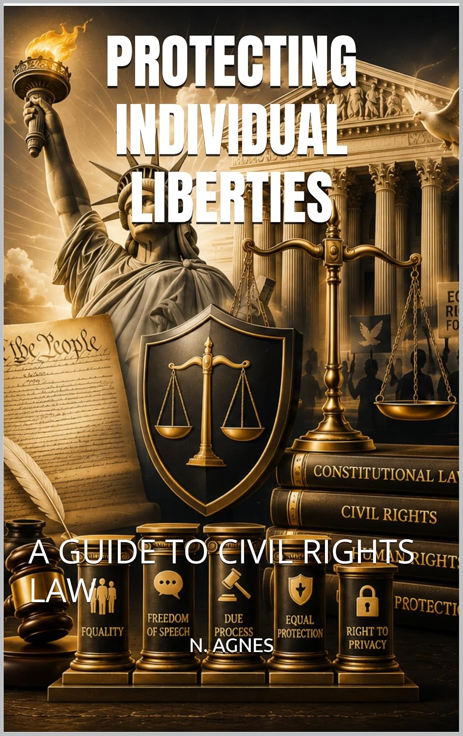 PROTECTING INDIVIDUAL LIBERTIES: A GUIDE TO CIVIL RIGHTS LAW (English Edition)