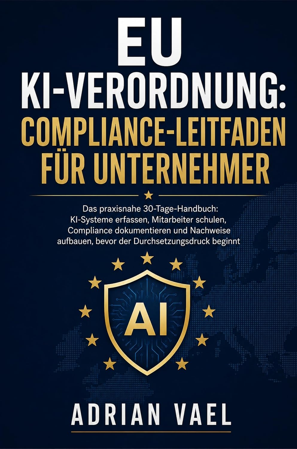 ler totalmente EU KI-Verordnung: Compliance-Leitfaden für Unternehmer: Das praxisnahe 30-Tage-Handbuch: KI-Systeme erfassen, Mitarbeiter schulen, Compliance dokumentieren und Nachweise aufbauen (German Edition)