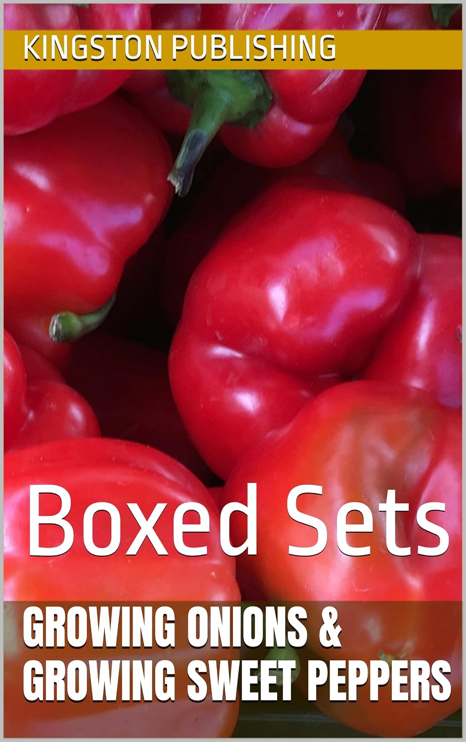 Growing Savory Onions & Growing Sweet Peppers: Boxed Sets (Urban Vegetable Gardening) (English Edition) baixar o livro de graça