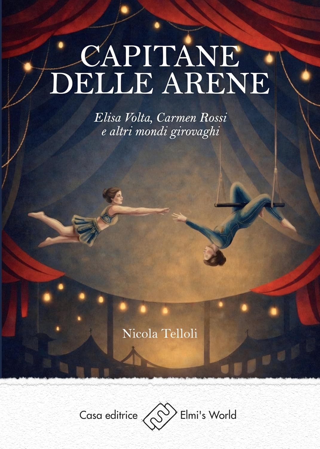 ler totalmente Capitane delle arene: Elisa Volta, Carmen Rossi e altri mondi girovaghi (Italian Edition)