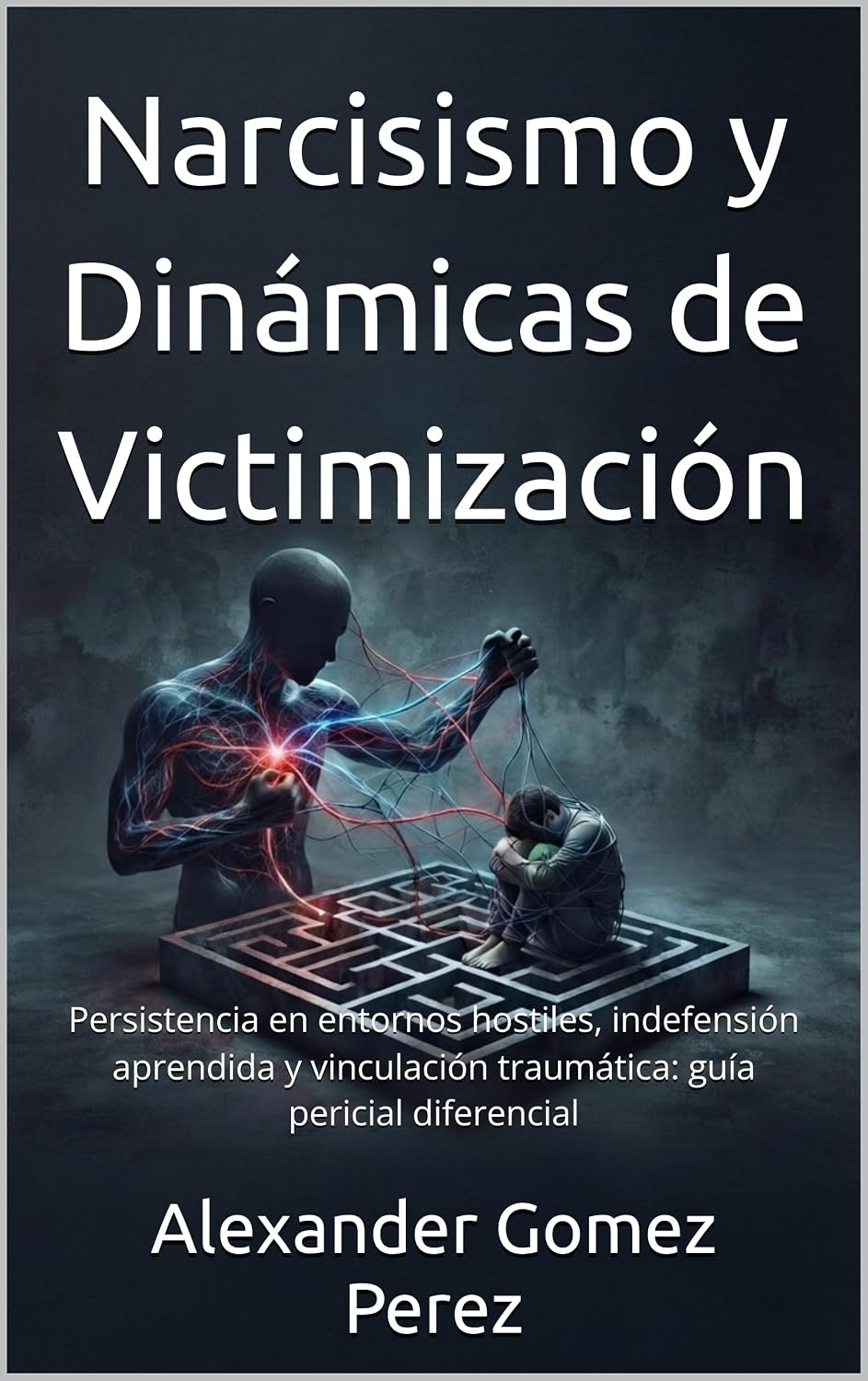 ler totalmente Narcisismo y Dinámicas de Victimización: Persistencia en entornos hostiles, indefensión aprendida y vinculación traumática: guía pericial diferencial (Una... Psiquiatria Forense nº 94) (Spanish Edition)