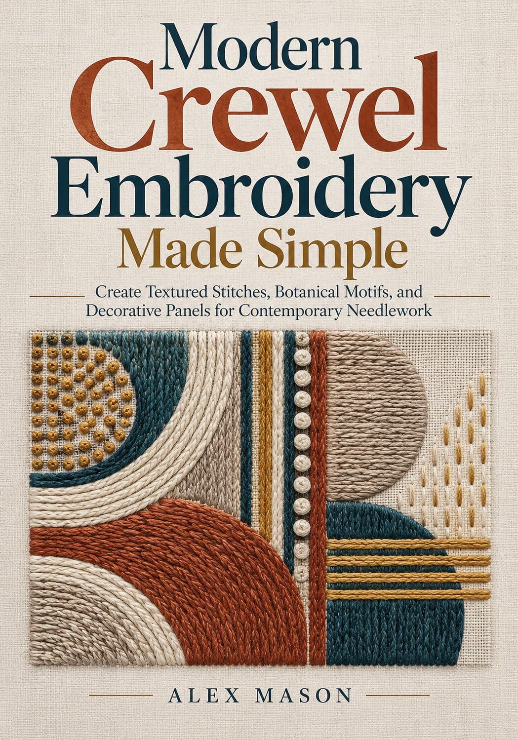 Modern Crewel Embroidery Made Simple: Create Textured Stitches, Botanical Motifs, and Decorative Panels for Contemporary Needlework (English Edition) baixar o livro de graça