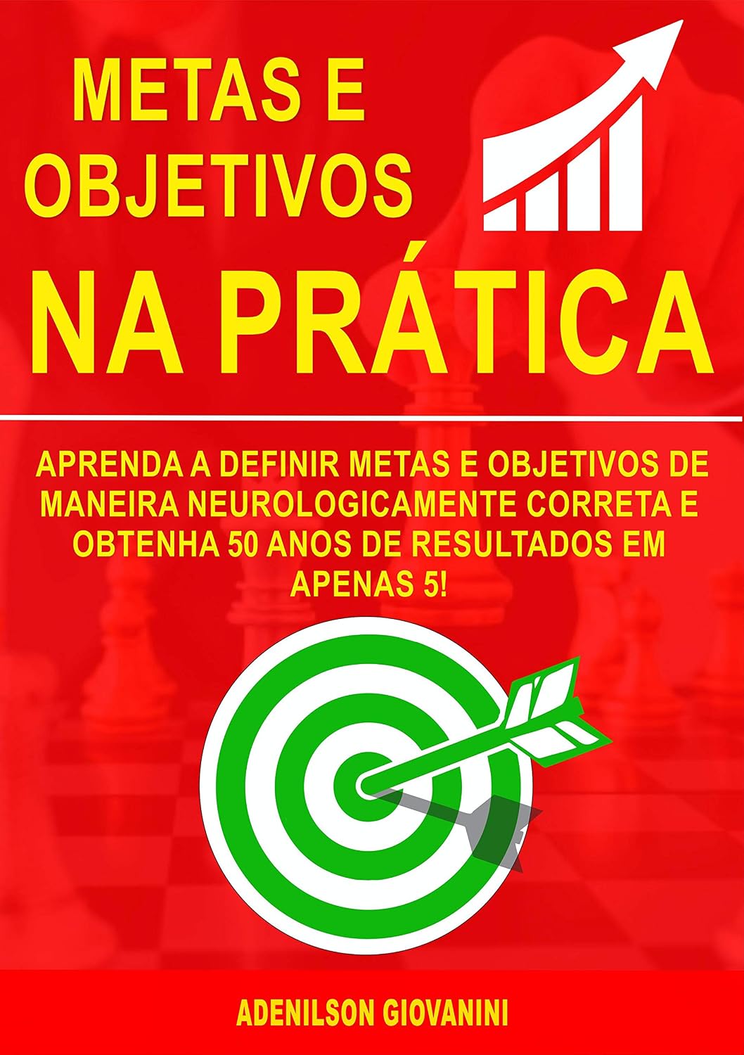 Metas e Objetivos: Aprenda a Definir Metas e Objetivos De Maneira Neurologicamente Correta e Obtenha 50 Anos De Resultados Em Apenas 5! (Marketing e vendas) baixar livro de graça