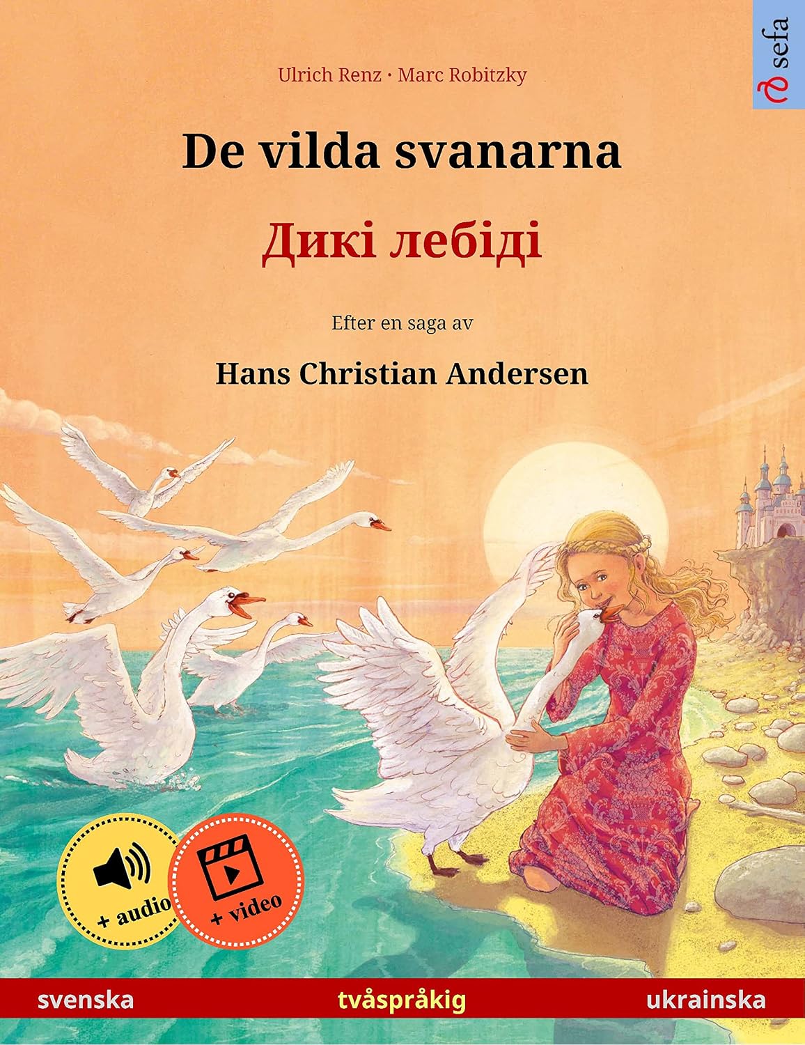 De vilda svanarna – Дикі лебіді (svenska – ukrainska): Tvåspråkig barnbok efter en saga av Hans Christian Andersen, med ljud och video online (Sefa bilderböcker på två språk) (Swedish Edition) baixar livro de graça