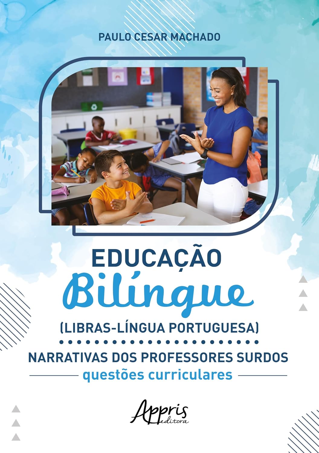 Educação bilíngue (Llbras-Língua Portuguesa): Narrativas dos professores surdos - Questões curriculares baixar livro de graça