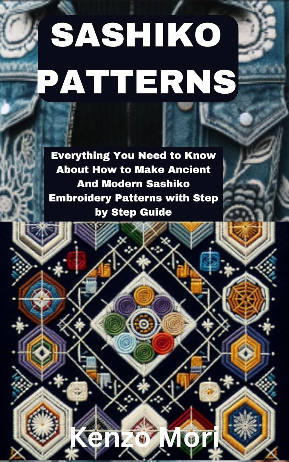 SASHIKO PATTERNS: Everything You Need to Know About How to Make Ancient And Modern Sashiko Embroidery Patterns with Step by Step Guide (English Edition) baixar livro de graça