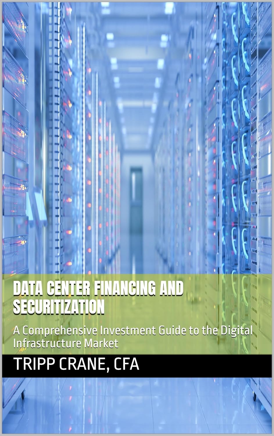 ler totalmente Data Center Financing and Securitization: A Comprehensive Investment Guide to the Digital Infrastructure Market (The Data Center Capital Series) (English Edition)
