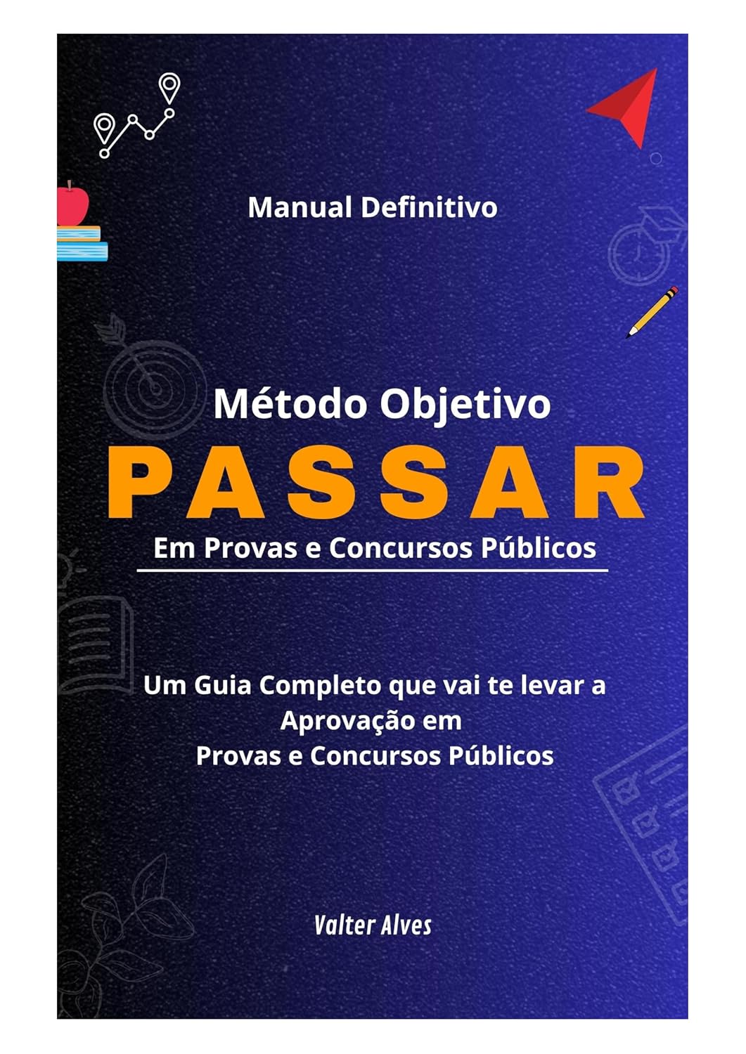 Manual Método Objetivo PASSAR em Provas e Concursos Públicos: Guia de Aprovação em Provas e Concursos Públicos baixar o livro de graça
