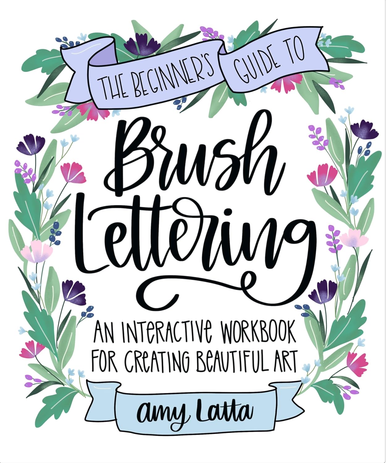 The Beginner's Guide to Brush Lettering: An Interactive Workbook for Creating Beautiful Art baixar o livro de graça