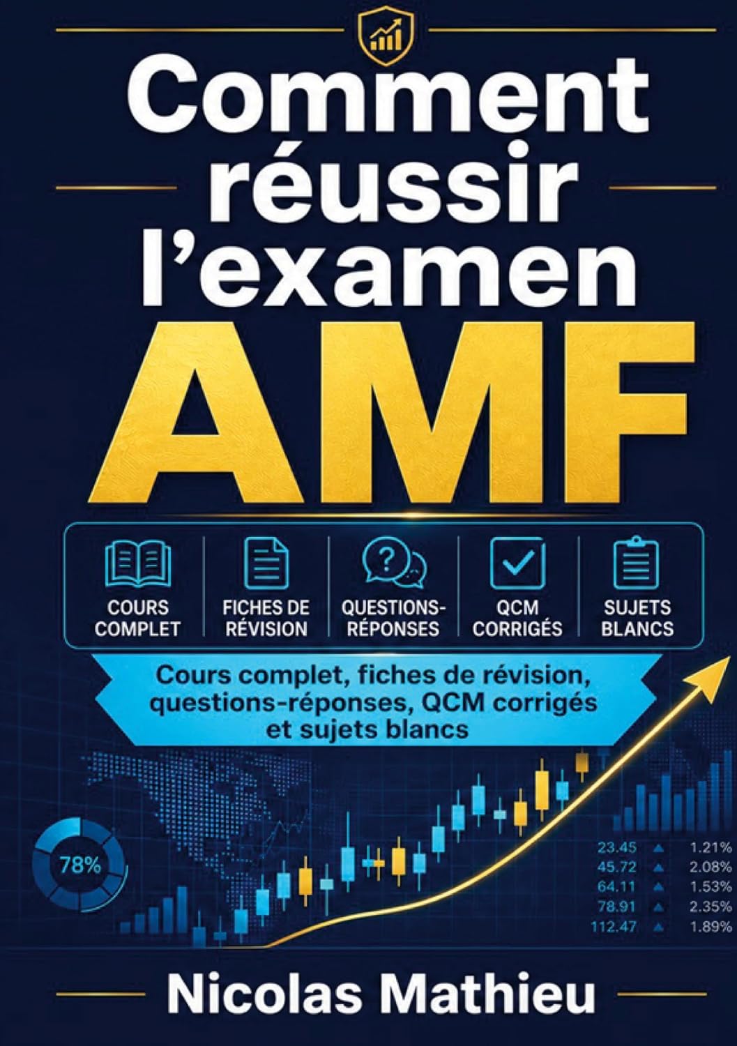 Comment réussir l'examen AMF: Cours complet, fiches de révision, questions-réponses, QCM corrigés et sujets blancs (French Edition)
