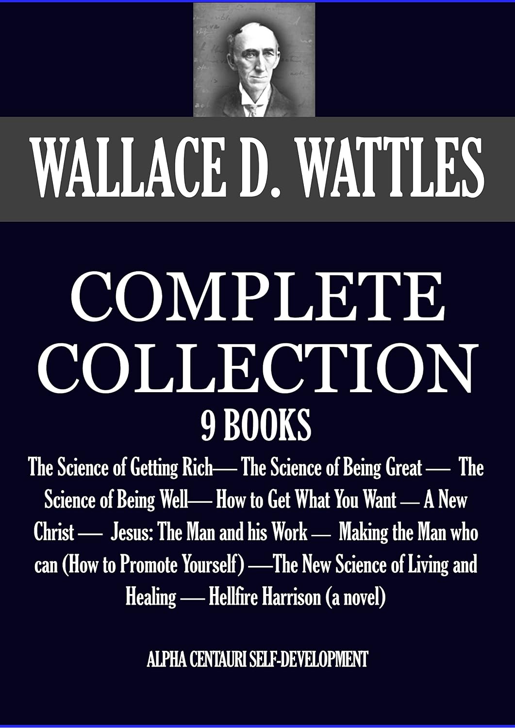 ler totalmente THE COMPLETE WALLACE D. WATTLES 9 BOOKS. The Science of Getting Rich, The Science of Being Great, The Science of Being Well, How to Get What You Want and... Self-Development Book 1) (English Edition)