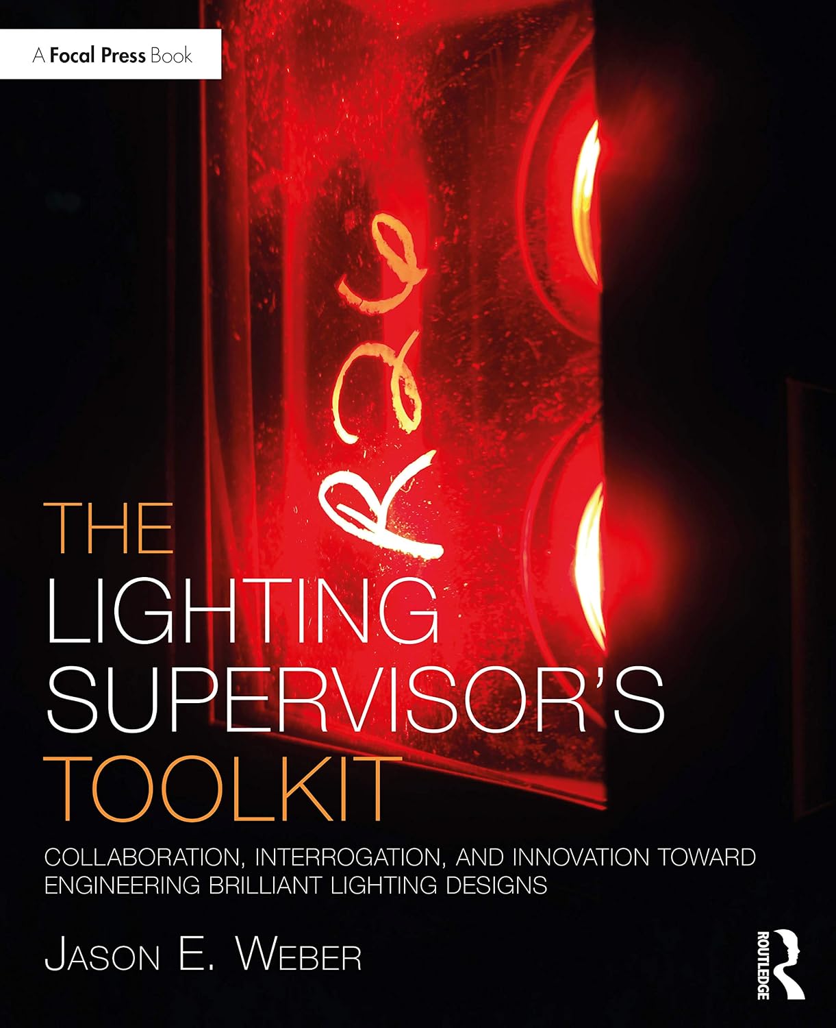 ler totalmente The Lighting Supervisor's Toolkit: Collaboration, Interrogation, and Innovation toward Engineering Brilliant Lighting Designs (The Focal Press Toolkit Series) (English Edition)