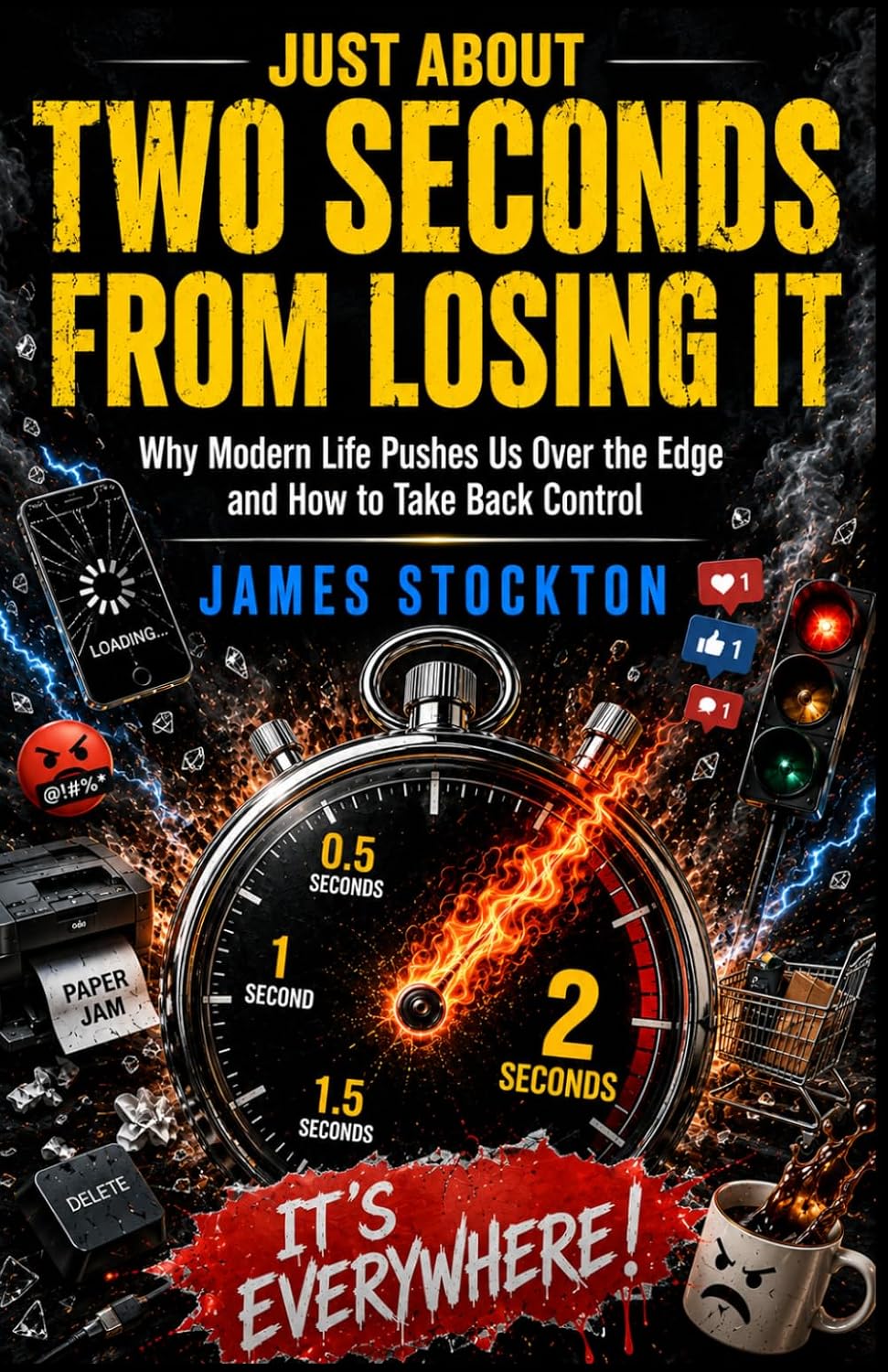 ler totalmente Just About Two Seconds From Losing It: Why Modern Life Pushes Us Over the Edge and How to Take Back Control