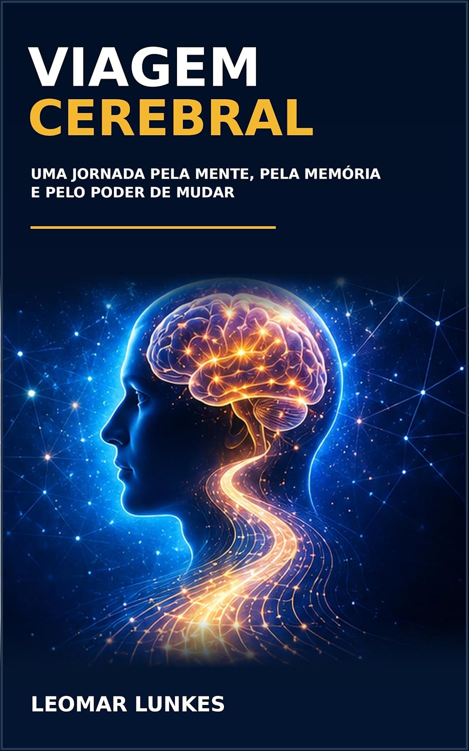 Viagem Cerebral: Uma Jornada Pela Mente, Pela Memória e Pelo Poder de Mudar baixar o livro de graça