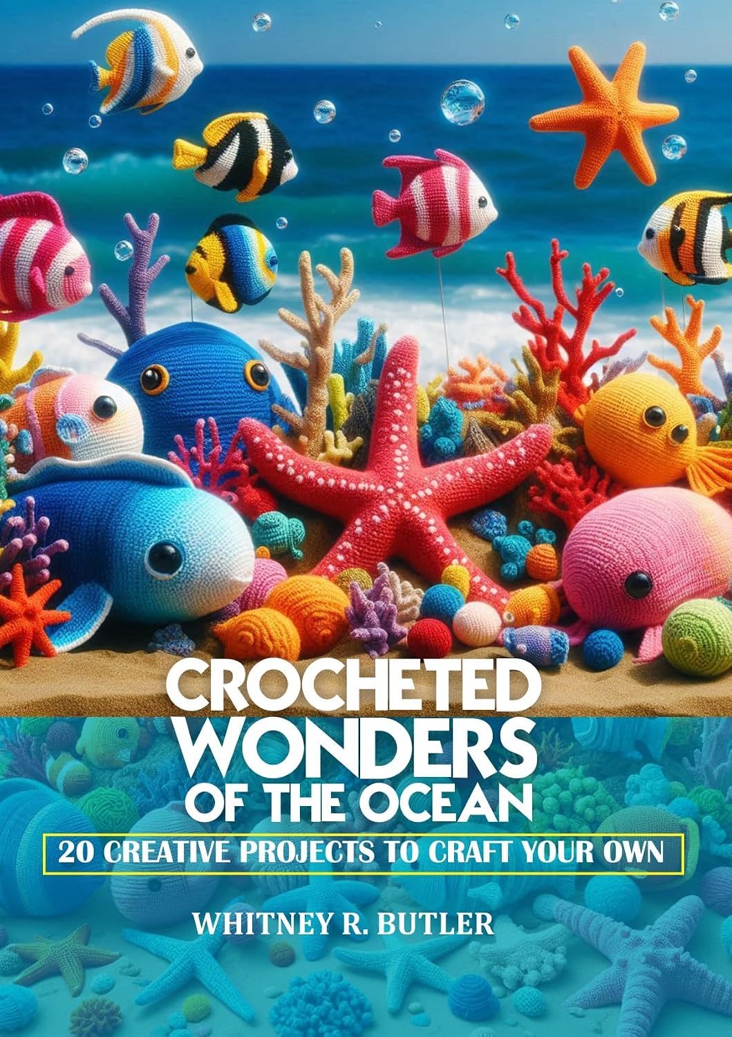 ler totalmente CROCHETED WONDERS OF THE OCEAN: 20 CREATIVE PROJECTS TO CRAFT YOUR OWN UNDERWATER WORLD (English Edition)
