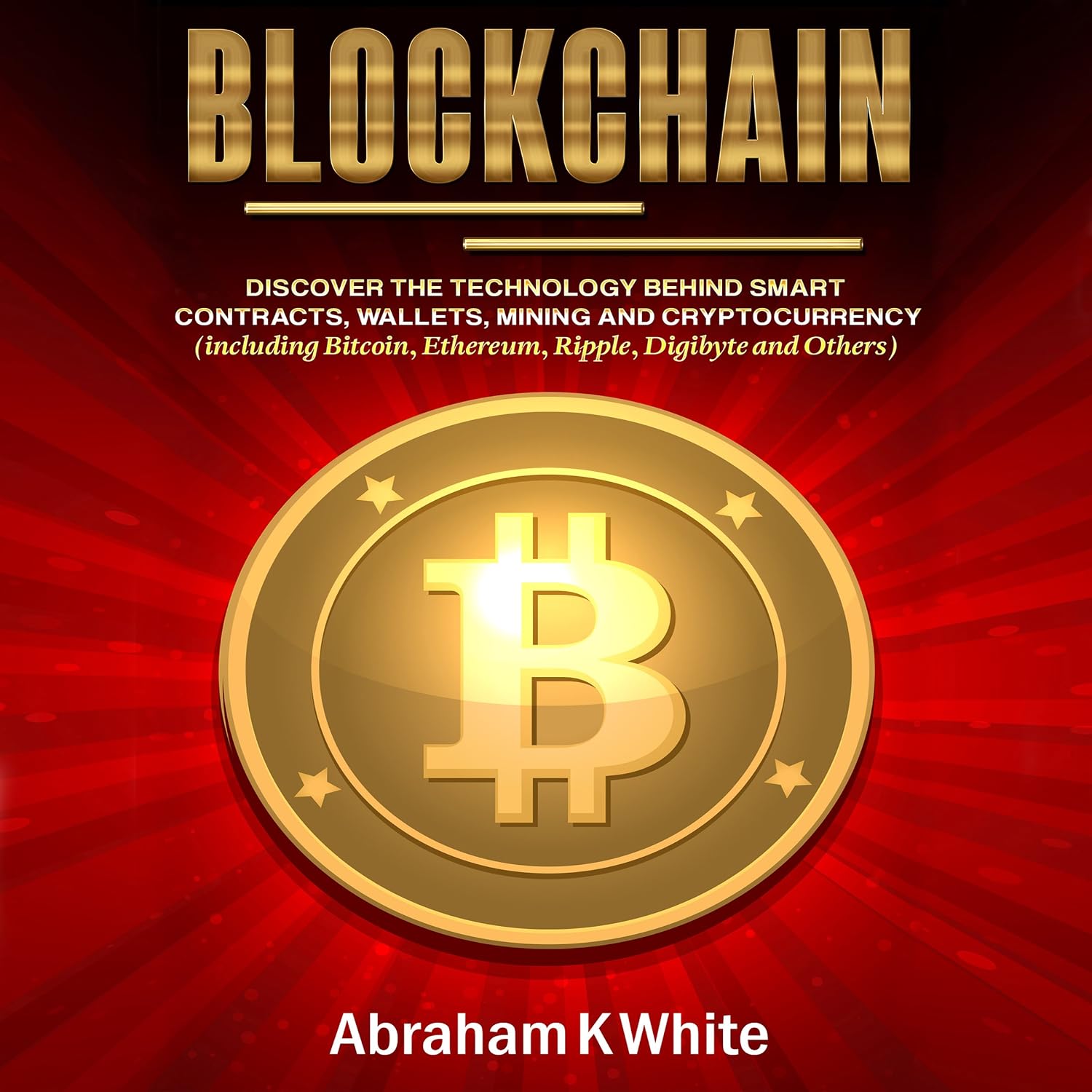 ler totalmente Blockchain: Discover the Technology behind Smart Contracts, Wallets, Mining and Cryptocurrency (including Bitcoin, Ethereum, Ripple, Digibyte and Others)