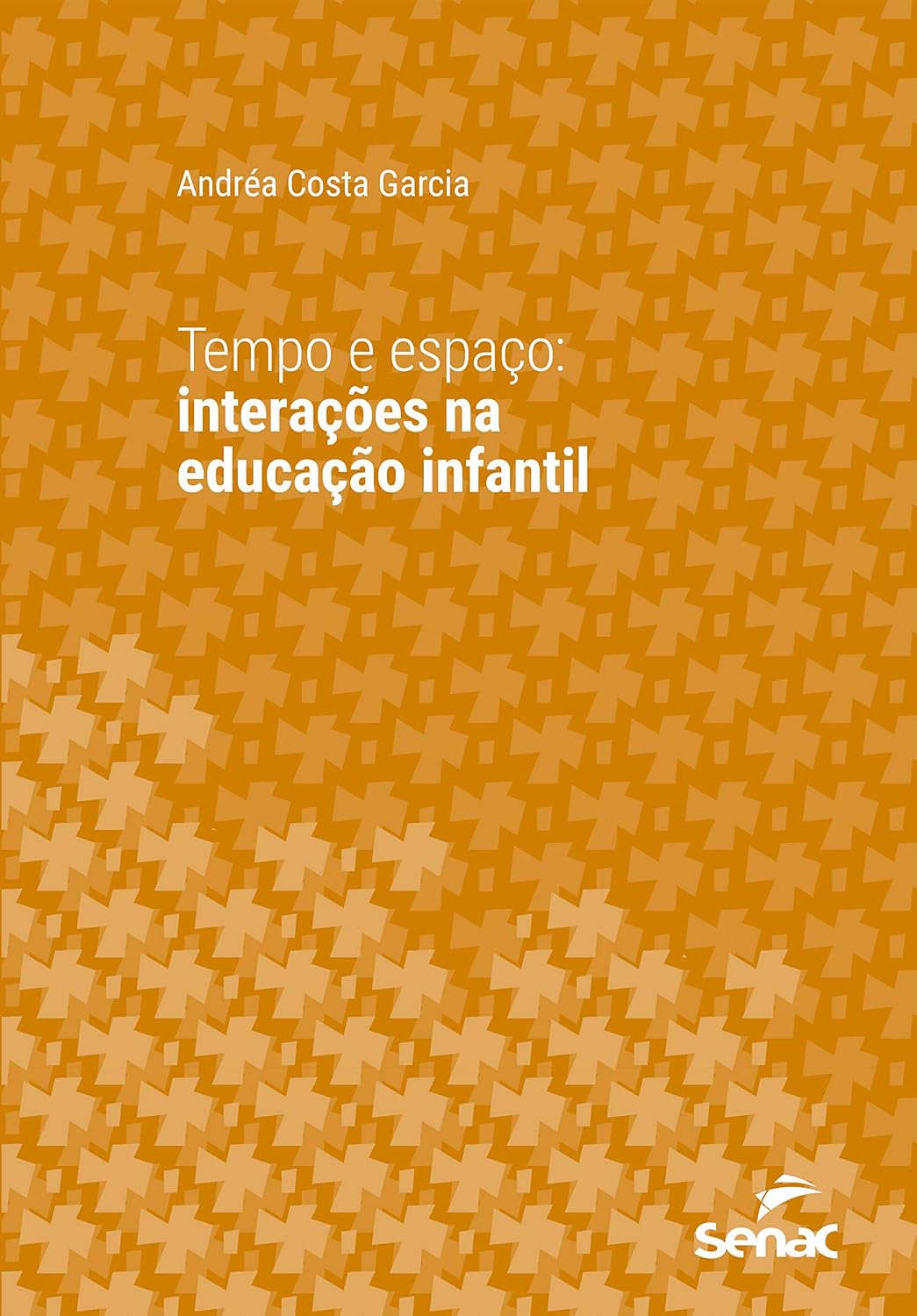 Tempo e espaço: interações na educação infantil (Série Universitária)