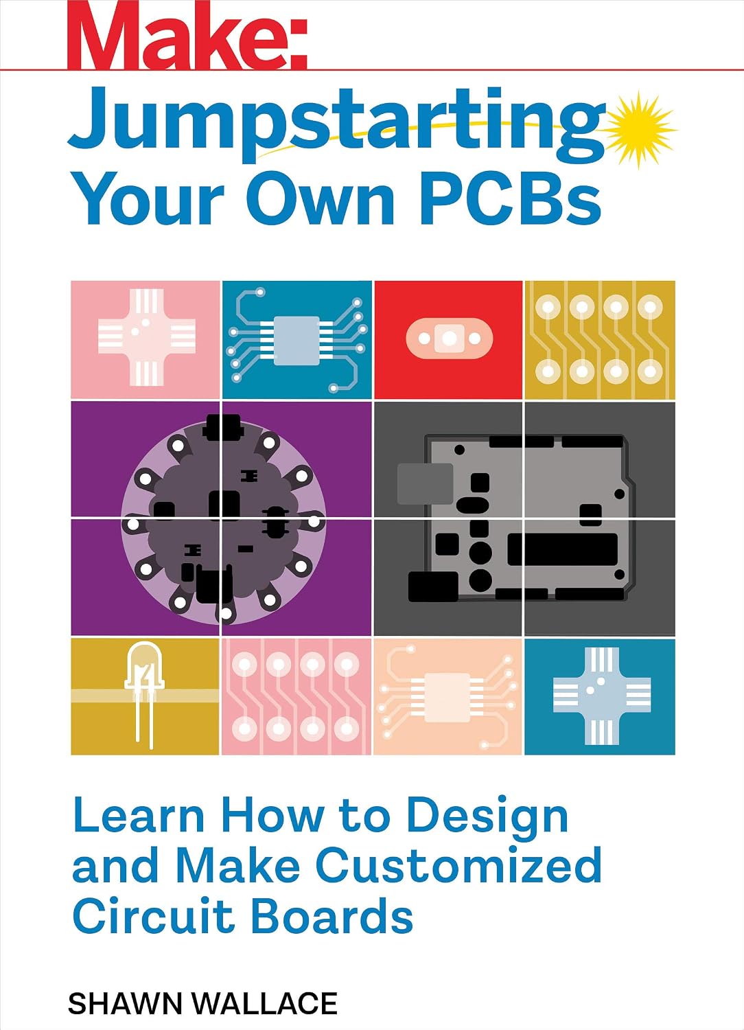 Jumpstarting Your Own PCB: Learn How to Design and Make Customized Circuit Boards (English Edition) baixar o livro de graça
