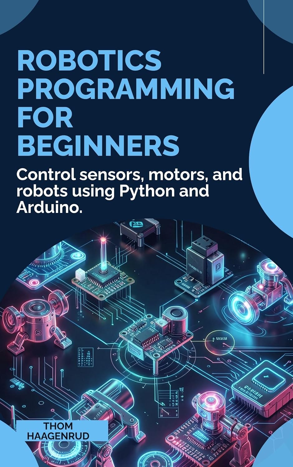 ler totalmente Robotics Programming for Beginners: Control sensors, motors, and robots using Python and Arduino (English Edition)