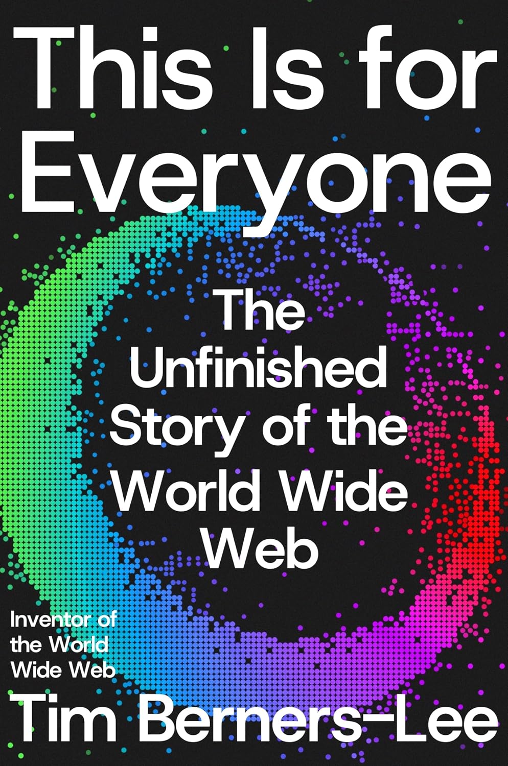 This Is for Everyone: The Unfinished Story of the World Wide Web baixar livro de graça